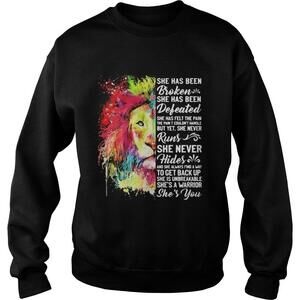 She Has Been Broken She Has Been Defeated She Has Felt The Pain Sweatshirt